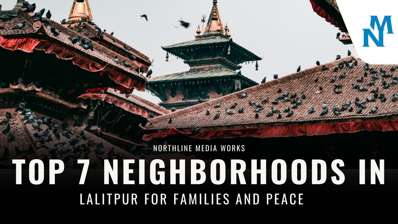 Top 7 Neighborhoods in Lalitpur for Families and Peace (2026)